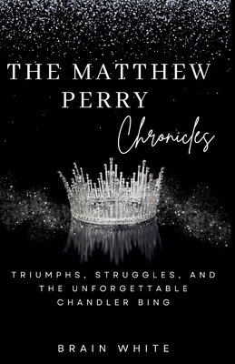 The Matthew Perry Chronicles: Triumphs, Struggles, and the Unforgettable Chandler Bing