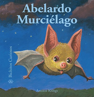 Abelardo Murciélago (Bichitos curiosos series) Cover Image