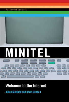 Minitel: Welcome to the Internet (Platform Studies)