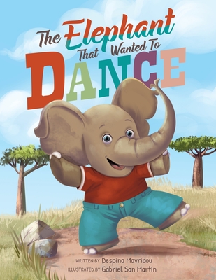 The Elephant that Wanted to Dance: An inspirational children's picture book  about being brave and following your dreams (Large Print / Paperback) |  Hooked