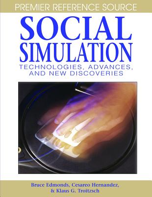 Social Simulation: Technologies, Advances and New Discoveries (Premier Reference) Cover Image