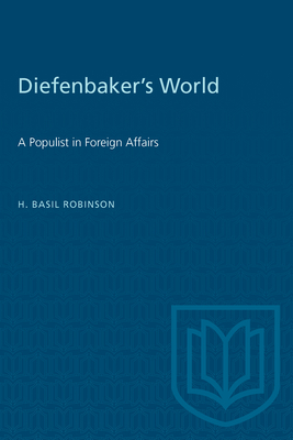Diefenbaker's World: A Populist in Foreign Affairs (Heritage) Cover Image