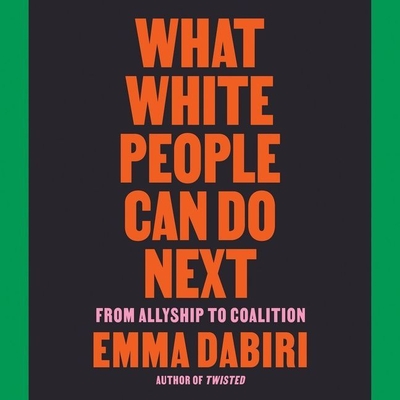 What White People Can Do Next Lib/E: From Allyship to Coalition Cover Image