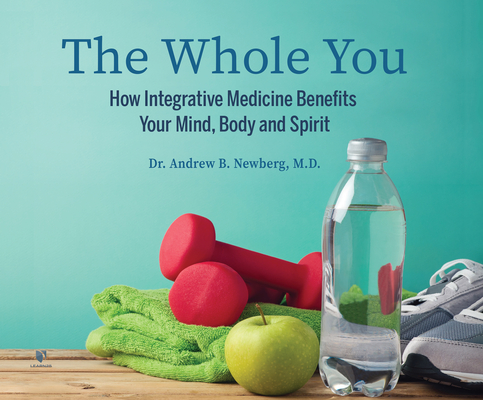 The Whole You: How Integrative Medicine Benefits Your Mind, Body, and Spirit Cover Image