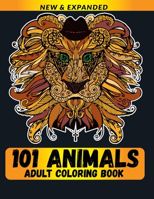 101 Animals Adult Coloring Book: Stress Relieving Designs to Color, Relax and Unwind