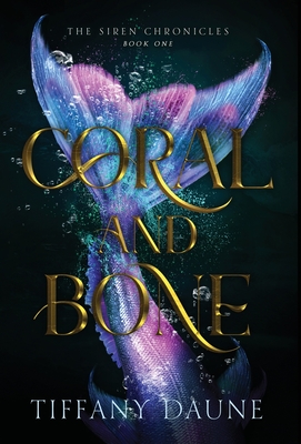 Coral and Bone (Siren Chronicles #1) By Tiffany Daune Cover Image