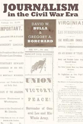 Cover for Journalism in the Civil War Era (Mediating American History #8)