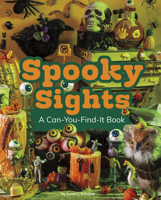 Spooky Sights: A Can-You-Find-It Book (Can You Find It?) By Sarah L. Schuette Cover Image
