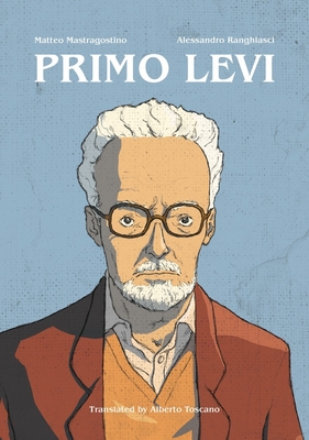 Primo Levi By Matteo Mastragostino, Alessandro Ranghiasci (Illustrator), Alberto Toscano (Translator) Cover Image