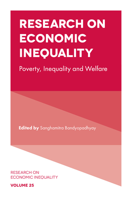 Research on Economic Inequality: Poverty, Inequality and Welfare By Sanghamitra Bandyopadhyay (Editor), John A. Bishop (Editor), Juan Gabriel Rodríguez (Editor) Cover Image