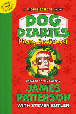 Dog Diaries: Happy Howlidays: A Middle School Story By James Patterson, Steven Butler, Richard Watson (By (artist)), Steven Butler (Read by) Cover Image