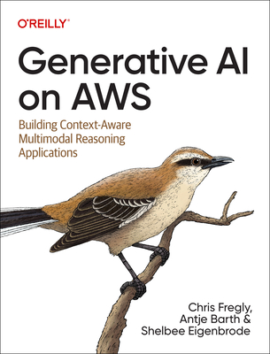 Generative AI on AWS: Building Context-Aware Multimodal Reasoning Applications Cover Image