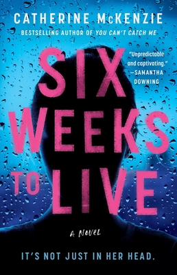 Six Weeks to Live: A Novel By Catherine McKenzie Cover Image