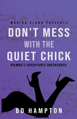 Don't Mess with the Quiet Chick: Niemma's Adventures Uncensored By Bd Hampton Cover Image