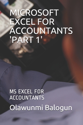 Microsoft Excel for Accountants 'part 1': MS Excel for Accountants By Olawunmi Daniel Balogun Cover Image