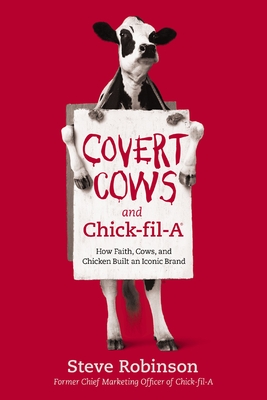 Covert Cows and Chick-Fil-A: How Faith, Cows, and Chicken Built an Iconic Brand Cover Image