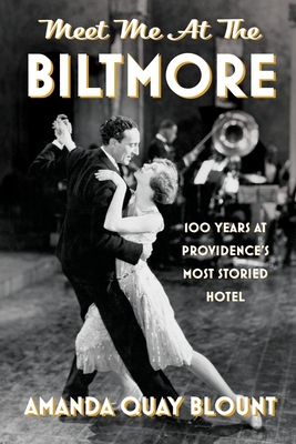 Meet Me at the Biltmore: 100 Years at Providence's Most Storied Hotel