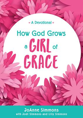 How God Grows a Girl of Grace: A Devotional By JoAnne Simmons Cover Image