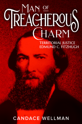 Man of Treacherous Charm: Territorial Justice Edmund C. Fitzhugh By Candace A. Wellman Cover Image