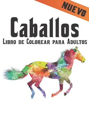 Caballos Libro de Colorear Adultos Nuevo: Libro para Colorear Diseños de  caballos para aliviar el estrés 50 caballos de una cara para colorear  Diseños (Paperback)