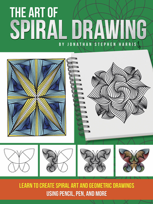 The Art of Spiral Drawing: Learn to create spiral art and geometric drawings using pencil, pen, and more Cover Image