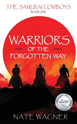 Warriors of the Forgotten Way: The Samurai Cowboys - Book One Cover Image