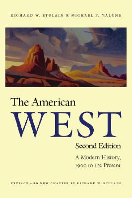 The American West: A Modern History, 1900 to the Present