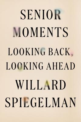 Senior Moments: Looking Back, Looking Ahead Cover Image