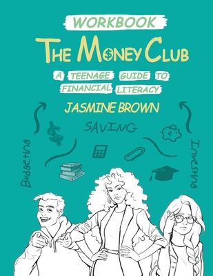 The Money Club: A Teenage Guide to Financial Literacy Workbook By Jasmine Brown Cover Image