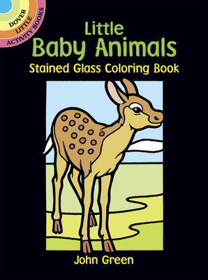 Little Baby Animals Stained Glass Coloring Book (Dover Stained Glass Coloring Book)