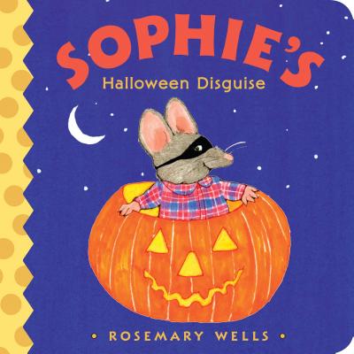 Sophie's Halloween Disguise By Rosemary Wells Cover Image