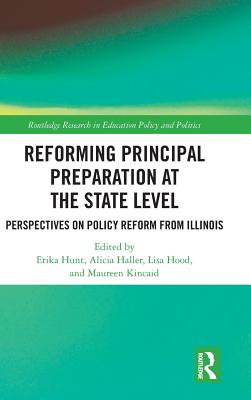 Reforming Principal Preparation at the State Level: Perspectives on Policy Reform from Illinois (Routledge Research in Education Policy and Politics) Cover Image