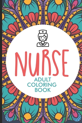 Download Nurse Adult Coloring Book Nurse Coloring Book For Adults Funny Nursing Jokes Humor Stress Relieving Coloring For Nurses For Night Shift Nurse Paperback Rj Julia Booksellers
