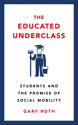 The Educated Underclass: Students and the False Promise of Social Mobility Cover Image