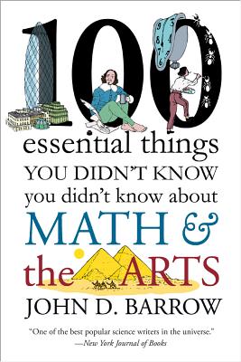 100 Essential Things You Didn't Know You Didn't Know about Math and the Arts By John D. Barrow Cover Image