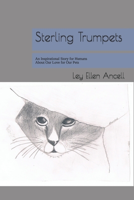 Sterling Trumpets: An Inspirational Story for Humans About Our Love for Our Pets Cover Image