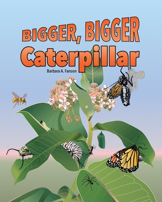 Bigger Bigger Caterpillar By Barbara a. Fanson Cover Image
