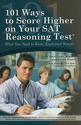 101 Ways to Score Higher on Your SAT Reasoning Test: What You Need to Know Explained Simply Cover Image