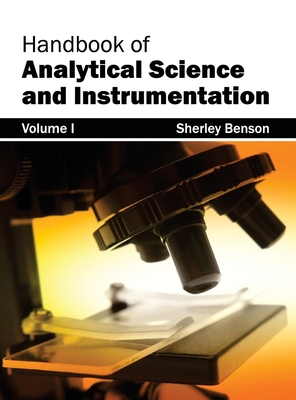 Handbook of Analytical Science and Instrumentation: Volume I By Sherley Benson (Editor) Cover Image