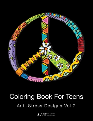 Coloring Book For Teens: Anti-Stress Designs Vol 7 By Art Therapy Coloring Cover Image