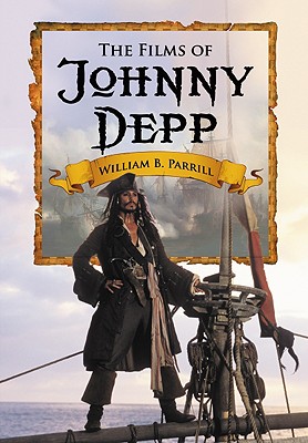 The Films of Johnny Depp By William B. Parrill Cover Image