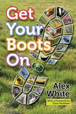 Get Your Boots On By Alex White, Chris Packham (Foreword by) Cover Image