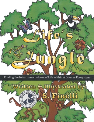Life's Jungle: Finding the Interconnectedness of Life Within a Diverse Ecosystem Cover Image