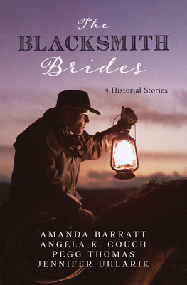 Blacksmith Brides: 4 Historical Stories By Amanda Barratt, Angela K. Couch, Pegg Thomas, Jennifer Uhlarik Cover Image