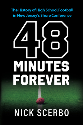 48 Minutes Forever: The History of High School Football in New Jersey's Shore Conference Cover Image