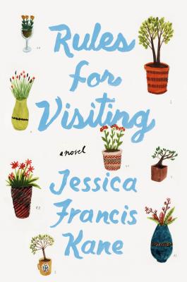 Rules for Visiting: A Novel By Jessica Francis Kane Cover Image