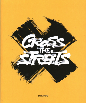 Cross the Streets By Paulo Vacano (Curated by), Boogie (Artist), Bo130 (Artist) Cover Image