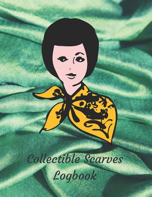 Collectible Scarves Logbook: Log Your Silk & Other Scarves In One Book Cover Image