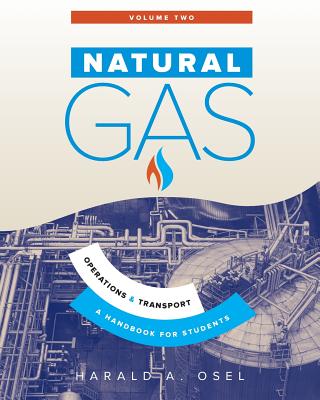 Natural Gas: Operations and Transport: A Handbook for Students of the Natural Gas Industry Cover Image
