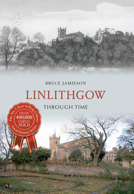 Linlithgow Through Time By Bruce Jamieson Cover Image